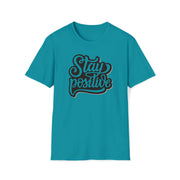 Stay Positive: Elevate Your Style with our Trendy 'Stay Positive' Shirts.